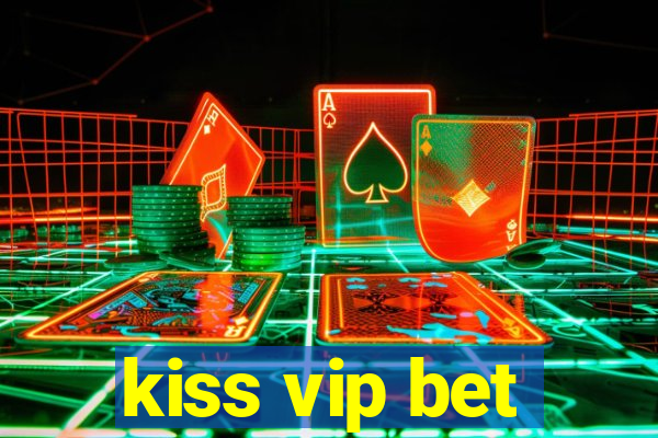 kiss vip bet